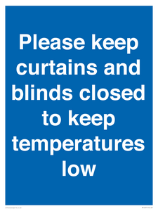 Please keep curtains/blinds closed to keep temperatures low